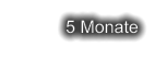 5 Monate